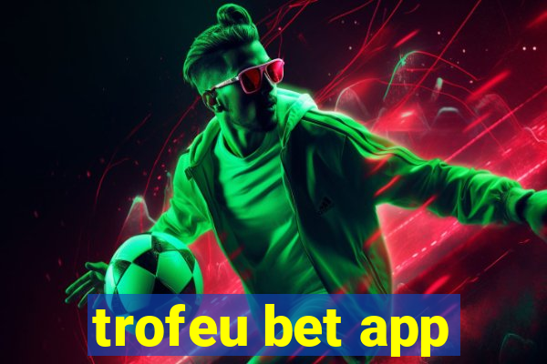 trofeu bet app