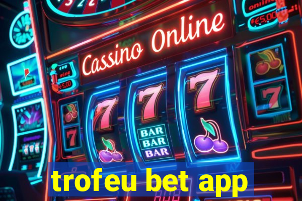 trofeu bet app