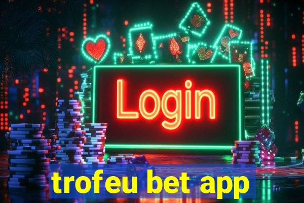 trofeu bet app