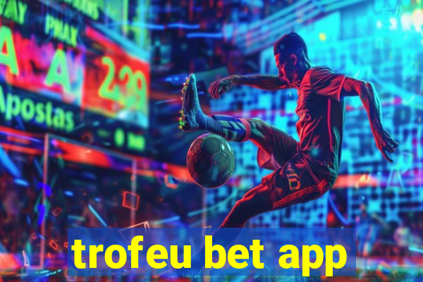 trofeu bet app