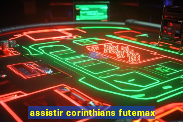 assistir corinthians futemax