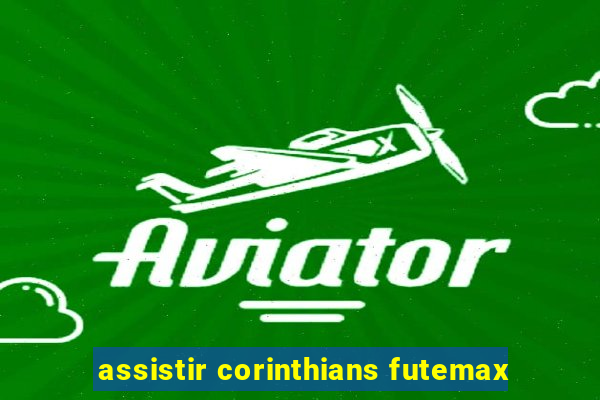 assistir corinthians futemax