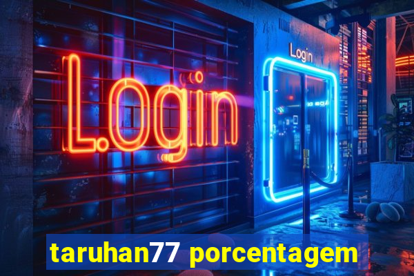 taruhan77 porcentagem