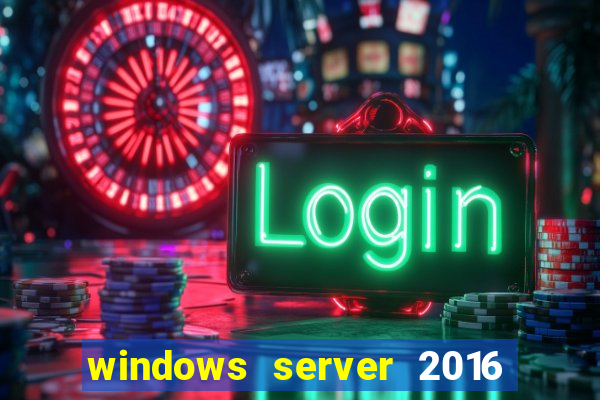 windows server 2016 download iso