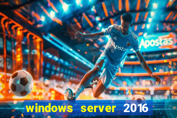 windows server 2016 download iso