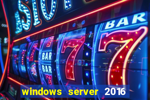 windows server 2016 download iso