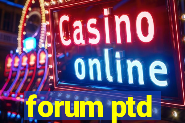 forum ptd