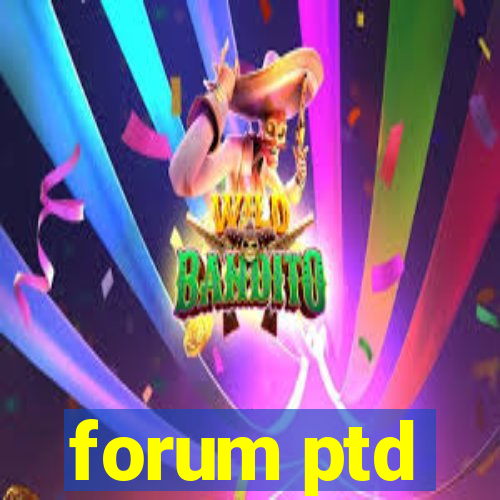 forum ptd