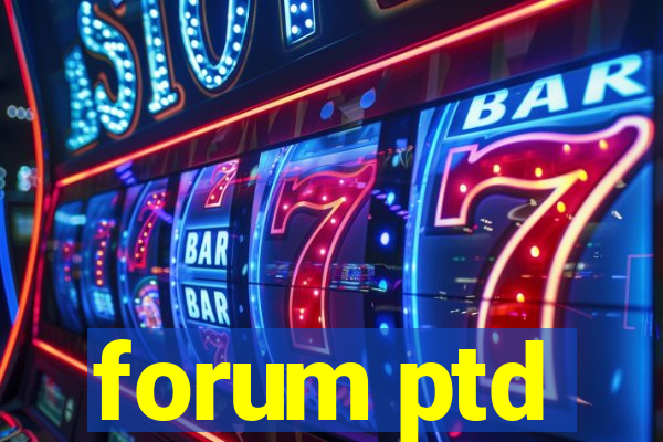 forum ptd