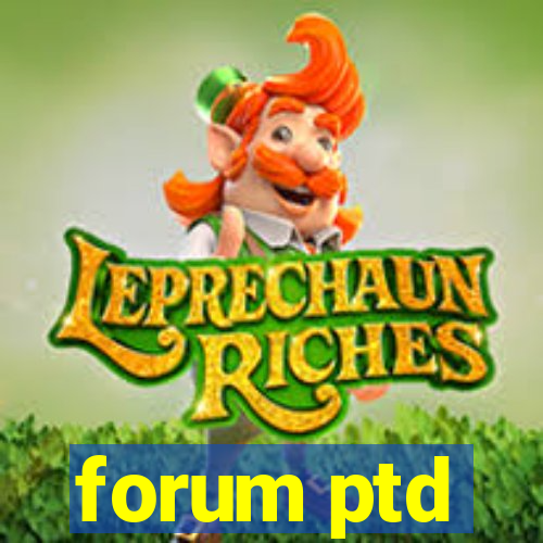 forum ptd