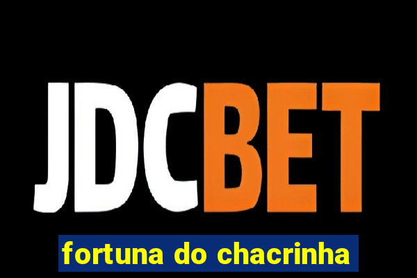 fortuna do chacrinha