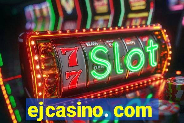 ejcasino. com