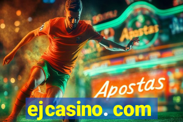 ejcasino. com