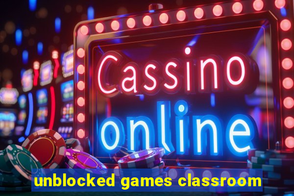 unblocked games classroom