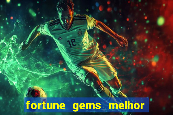 fortune gems melhor horário para jogar