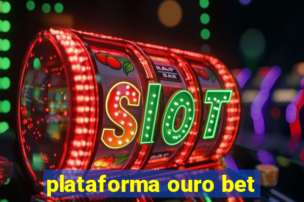 plataforma ouro bet