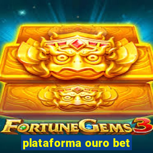 plataforma ouro bet