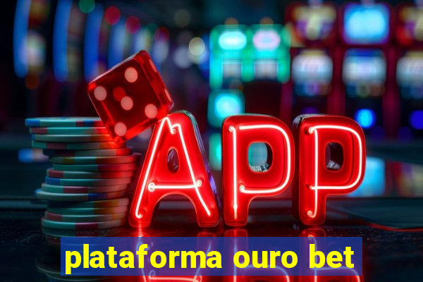 plataforma ouro bet