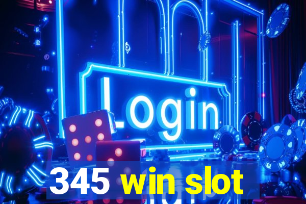 345 win slot