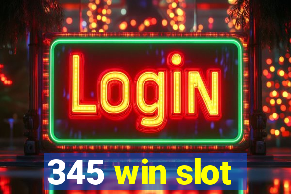 345 win slot