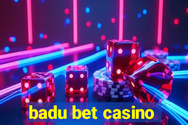 badu bet casino