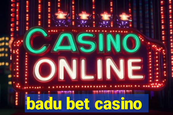 badu bet casino