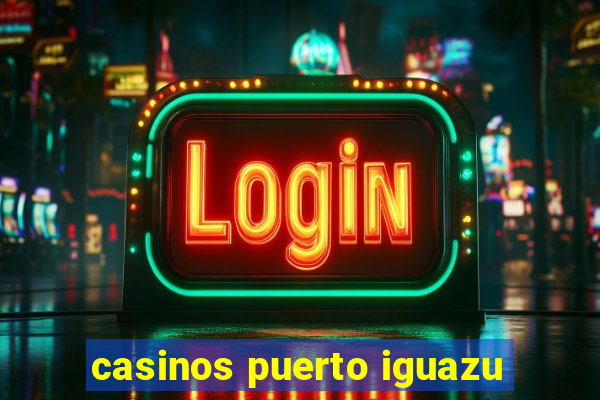 casinos puerto iguazu