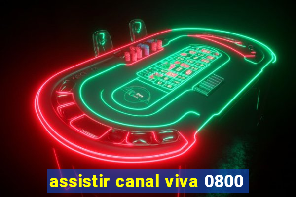 assistir canal viva 0800