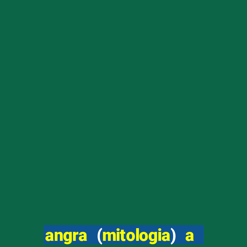 angra (mitologia) a deusa do fogo na mitologia tupi-guarani