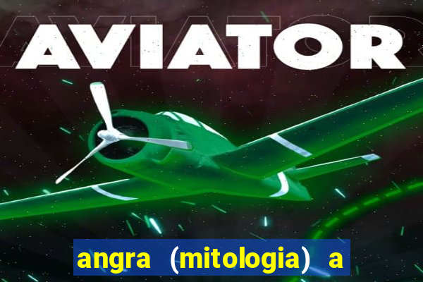 angra (mitologia) a deusa do fogo na mitologia tupi-guarani