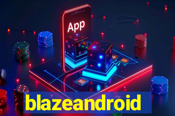 blazeandroid