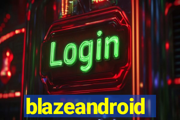 blazeandroid