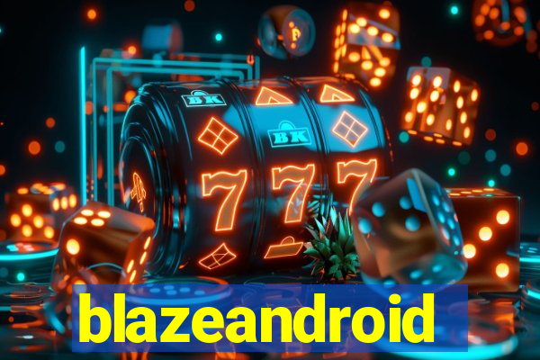 blazeandroid