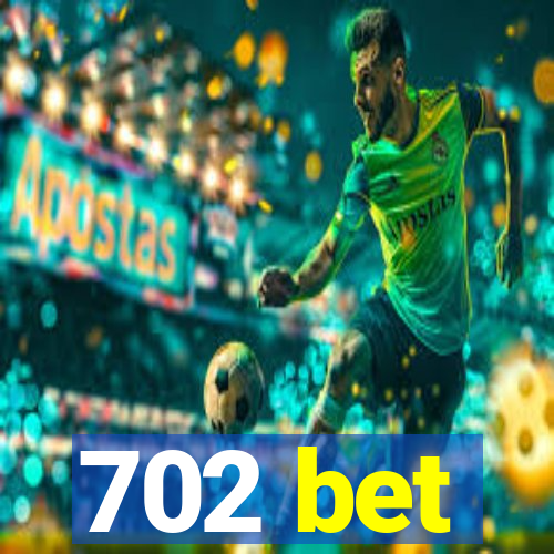 702 bet