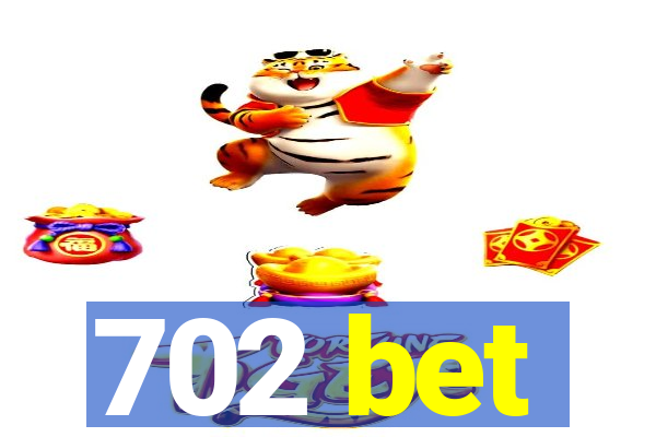 702 bet