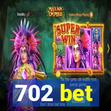 702 bet