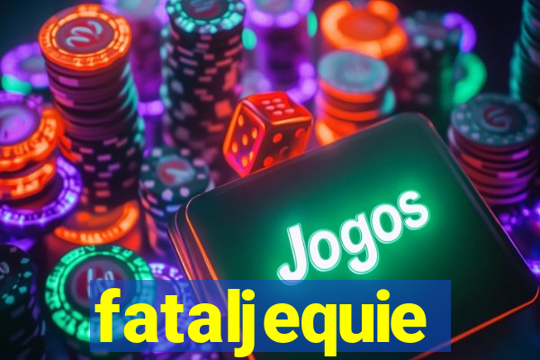 fataljequie