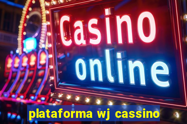 plataforma wj cassino