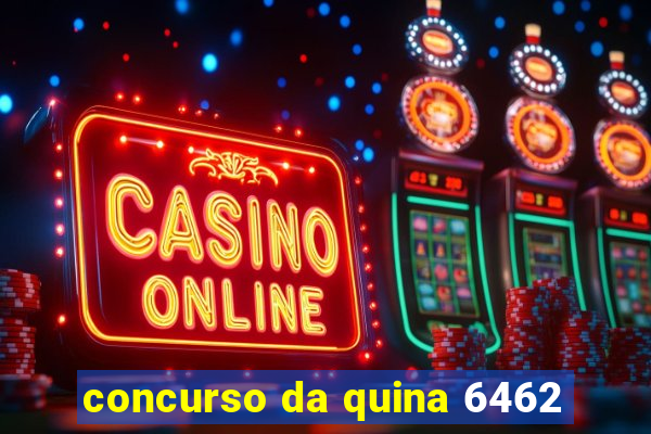 concurso da quina 6462