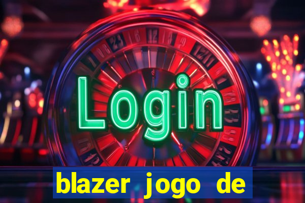 blazer jogo de ganhar dinheiro