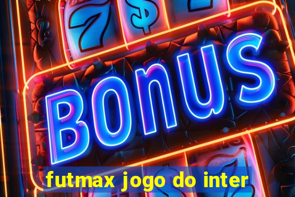 futmax jogo do inter