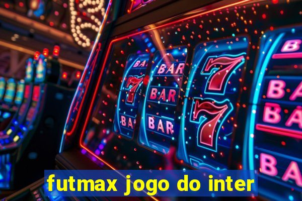 futmax jogo do inter