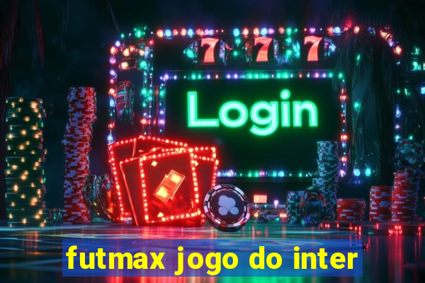 futmax jogo do inter