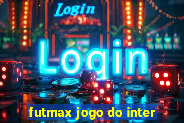 futmax jogo do inter