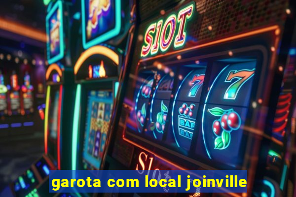 garota com local joinville