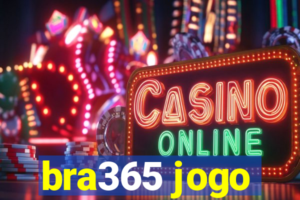 bra365 jogo