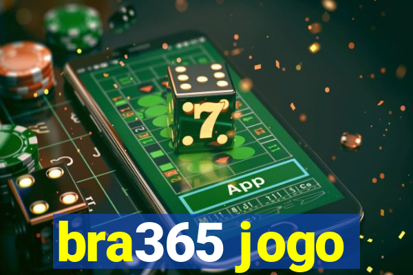 bra365 jogo