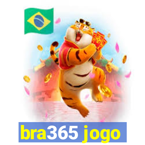 bra365 jogo