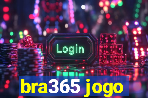 bra365 jogo