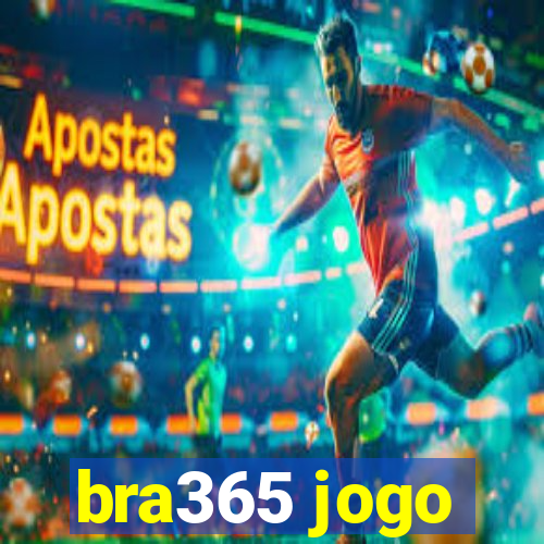 bra365 jogo